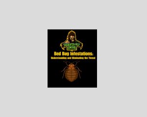 Blog header graphic: Bed Bug Infestations, Understanding and Eliminating the Threat